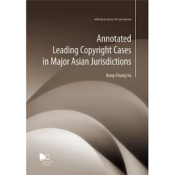 Annotated Leading Copyright Cases in Major Asian Jurisdictions