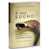 The Mighty Sound(英)：How God is Preparing People Today with His Sound Through the Shofar