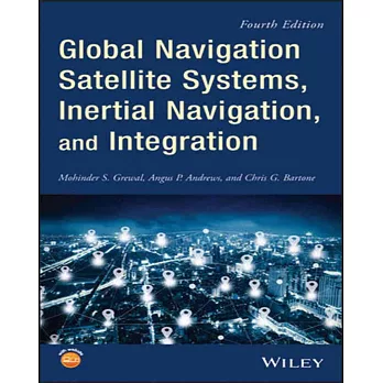 GLOBAL NAVIGATION SATELLITE SYSTEMS, INERTIAL NAVIGATION, AND INTEGRATION 4/E 