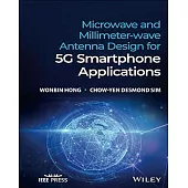 MICROWAVE AND MILLIMETER-WAVE ANTENNA DESIGN FOR 5G SMARTPHONE APPLICATIONS