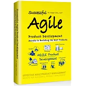 Successful Agile Product Development: Secrets to Building the Best Products