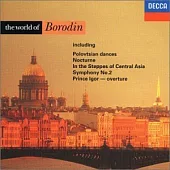 The World of Borodin - Polovtsian Dances, Nocturne, In the Steppes of Central Asia, Symphony No.2, Prince Igor-Overture