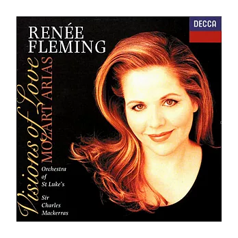 Visions of Love - Mozart Arias / Renee Fleming(Soprano), Mackerras Conducts Orchestra of St. Luke’s