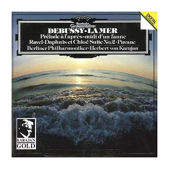 Debussy: La Mer, Prelude a l’apres-midi d’un faune / Ravel: Daphnis et Chloe, Pavane pour une Infante defunte