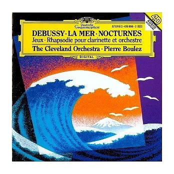 Debussy:La Mar / Trois Nocturnes / Jeux / Rhapsodie pour clarinette et orchestre