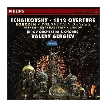Tchaikovsky: 1812 Overture; Borodin: Polovtsian Dances; Glinka: Overture ＂Ruslan and Lyudmila＂ / Gergiev