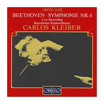 Beethoven: Symphony No. 4[Live Recording 1982] / Kleiber Conducts Bayerisches Staatsorchester