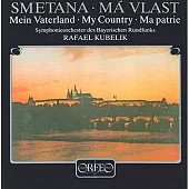 史麥塔納：我的祖國 / 庫貝利克 指揮 巴伐利亞廣播交響樂團