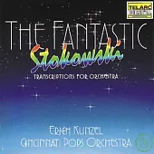 Erich Kunzel（指揮） / The Fantastic Stokowski - Transcriptions For Orchestra