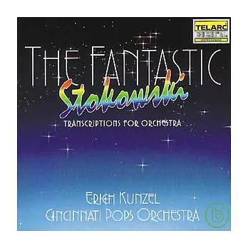 Erich Kunzel（指揮） / The Fantastic Stokowski - Transcriptions For Orchestra