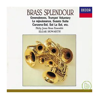 Brass Splendour: Greensleeves/ Trumpet Voluntary/ La rejouissance, Susato Suite, etc.
