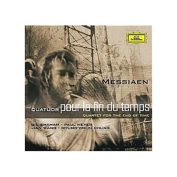 Messiaen: Quatuor pour la Fin du Temps / Gil Shaham(Violin), Paul Meyer(Clarinet), Jian Wang(Cello), Myung-Whun Chung(Piano)