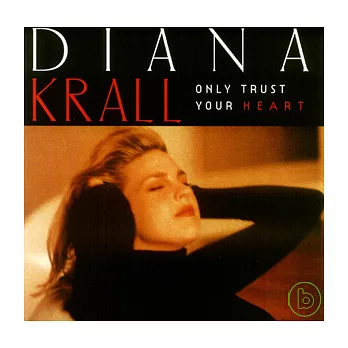 Diana Krall / Only Trust Your Heart