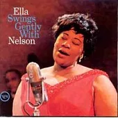 Ella Fitzgerald / Ella Swings Gently With Nelson