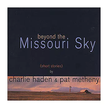 Charlie Haden ＆ Pat Metheny / Beyond The Missouri Sky