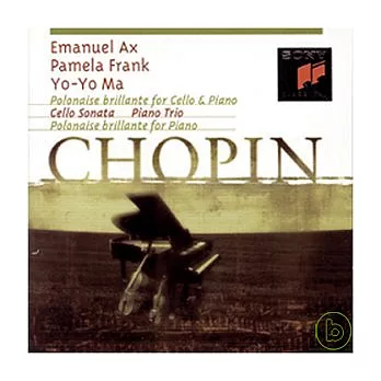 Chopin :Trio in G Minor, op.8 / Polonaise Brillante in C Major, op.3 / Cello Sonata in G Minor,op.65, etc.