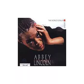 Abbey Lincoln／The World Is Falling Down