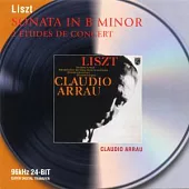 Liszt : Sonata in B minor etc. / Claudio Arrau