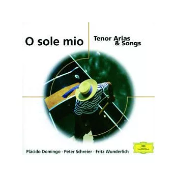 O sole mio：Tenor Arias & Songs