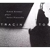 Tracing Astor/ Gidon Kremer Plays Astor Piazzolla