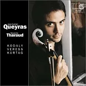 Works by Kodaly, Veress, Kurtag / Jean-Guihen Queyras(Cello), Alexandre Tharaud(Piano)