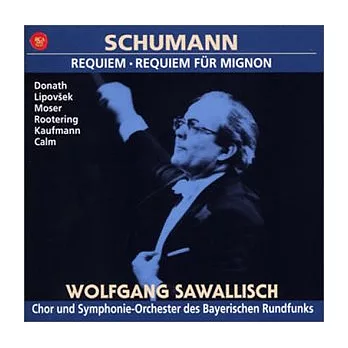 Schumann：Requiem Des-dur, Op.148, Requiem fur Mignon, Op.98b
