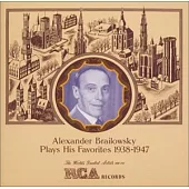 Alexander Brailowsky Plays His Favorites 1938-1947