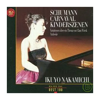 Schumann: Carnaval, Kinderszenen / Ikuyo Nakamichi, Piano