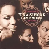 Nina Simone / The Very Best Of Nina Simone, 1967-1972 : Sugar In My Bowl