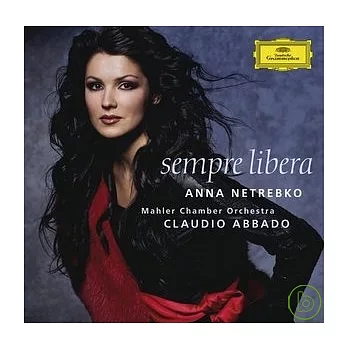 Sempre Libera / Anna Netrebko (soprano), Mahler Chamber Orchestra