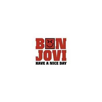Bon Jovi / Have A Nice Day