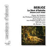 BERLIOZ. La Mort d’Ophelie (Choral Works)