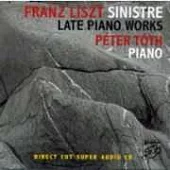 Peter Toth / Liszt : Late Piano Works
