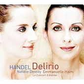 Handel: Delirio / Natalie Dessay(soprano)、Emmanuelle Haim(conductor)