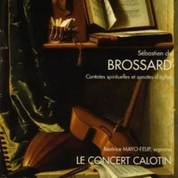 Brossard : Cantates spiritulles st sonates d’eglise / Mayo-Felip / Le Concert Calotin
