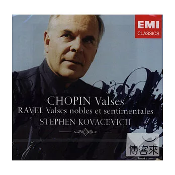 Chopin: Valses ; Ravel: Valses Nobles et Sentimentales / Stephen Kovacevich
