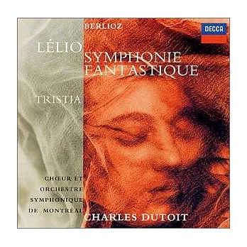 Berlioz: Symphonie Fantastique, Lelio, ou Le Retour a la vie, Tristia / Dutoit Conducts Orchestre Symphonique de Montreal