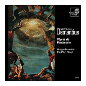 Paul Van Nevel(指揮) Huelgas-Ensemble / Demantius：Vepres de Pentecoste