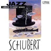 Jazz Urban Classic Series / JAZZ SCHUBERT(悠閒時刻 - 爵士舒伯特)