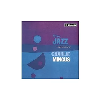 Charles Mingus / The Jazz Experiments of Charles Mingus