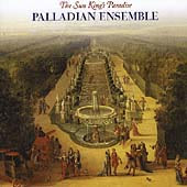 Palladian Ensemble / The Sun King’s Paradise