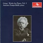 Antonio Pompa-Baldi / Grieg: Works for Piano Vol.5