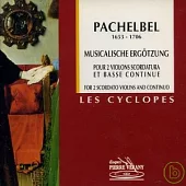 Pachelbel : Musicalische Ergotzung / Les Cyclopes