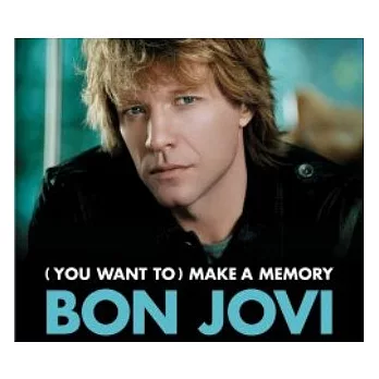 Bon Jovi / (You Want To) Make A Memory
