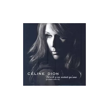 Celine Dion / Et S’il N’en Restait Qu’une