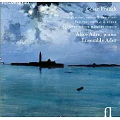 Franck : Quintette; Prelude, fugue & variation; Prelude, Choral & Fugue / Ensemble Ader