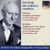 Victor De Sabata conducts - Franck & Dvorak / Victor De Sabata, New York Philharmonic