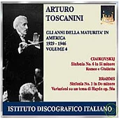 Arturo Toscanini: The Years of Maturity In America (Vol. 4) / Tchiakovsky & Brahms