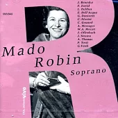 Mado Robin / Mado Robin, soprano (1918 - 1960)