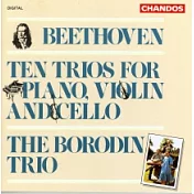Beethoven: Ten Trios for Piano, Violin and Cello / The Borodin Trio